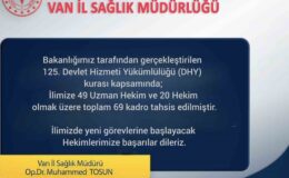 Van’a 49 uzman hekim ve 20 hekim olmak üzere toplam 69 yeni kadro tahsis edildi